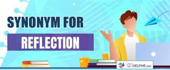 Exploring Reflection Synonyms: Enhancing Your Vocabulary and Understanding